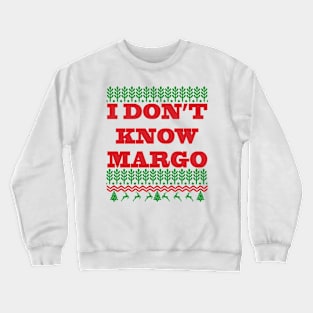 I DONT KNOW MARGO Crewneck Sweatshirt